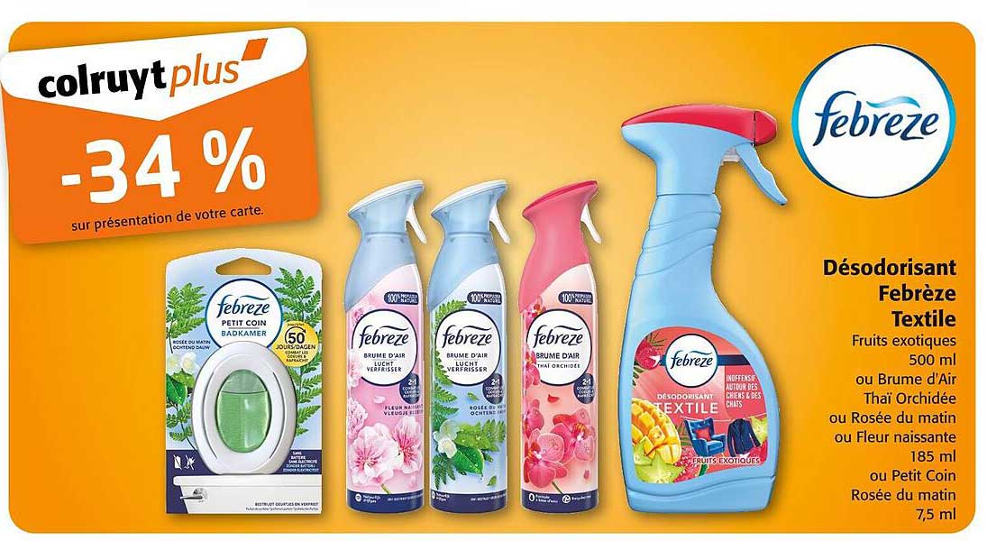 Désodorisant Febreze Textile Fruits exotiques 500 ml ou Brume d'Air Thaï Orchidée ou Rosée du matin ou Fleur naissante 185 ml ou Petit Coin Rosée du matin 7,5 ml