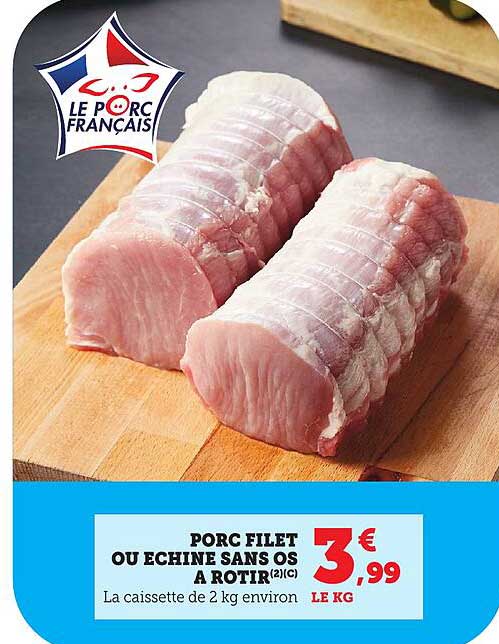 PORC FILET OU ECHINE SANS OS A ROTIR