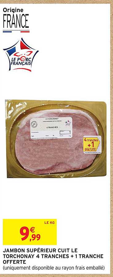 JAMBON SUPÉRIEUR CUIT LE TORCHONAY 4 TRANCHES + 1 TRANCHE OFFERT