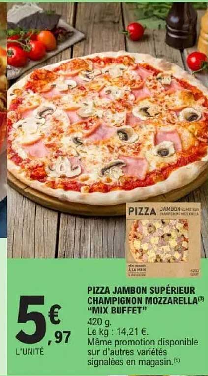 PIZZA JAMBON SUPÉRIEUR CHAMPIGNON MOZZARELLA(*) “MIX BUFFET”