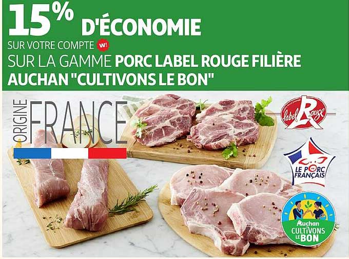 15% D'ÉCONOMIE SUR LA GAMME PORC LABEL ROUGE FILIÈRE AUCHAN "CULTIVONS LE BON"