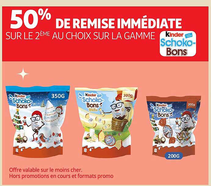 50% DE REMISE IMMÉDIATE SUR LE 2ÈME AU CHOIX SUR LA GAMME Kinder Schoko-Bons