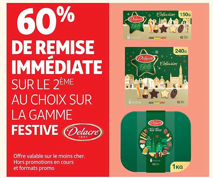 60% DE REMISE IMMÉDIATE SUR LE 2ème AU CHOIX SUR LA GAMME FESTIVE