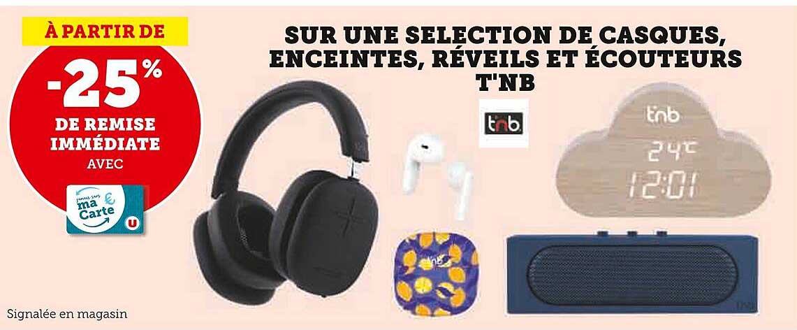 SUR UNE SELECTION DE CASQUES, ENCEINTES, RÉVEILS ET ÉCOUTEURS T'NB