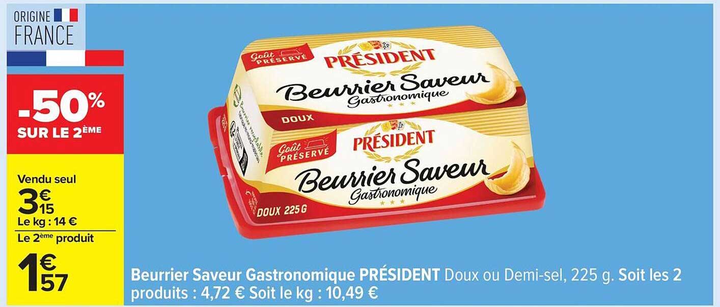 Beurrier Saveur Gastronomique PRÉSIDENT Doux ou Demi-sel, 225 g. Soit les 2 produits : 4,72 € Soit le kg : 10,49 €