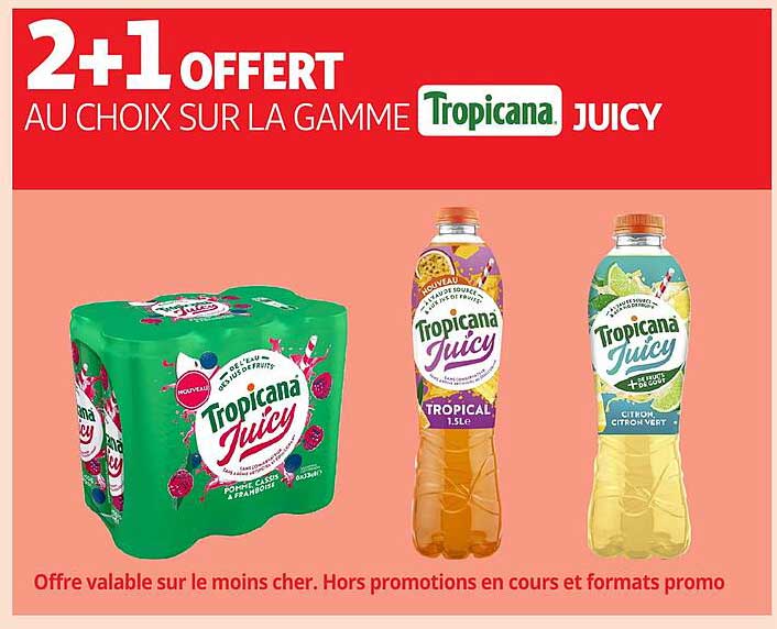 2+1 OFFERT AU CHOIX SUR LA GAMME Tropicana JUICY