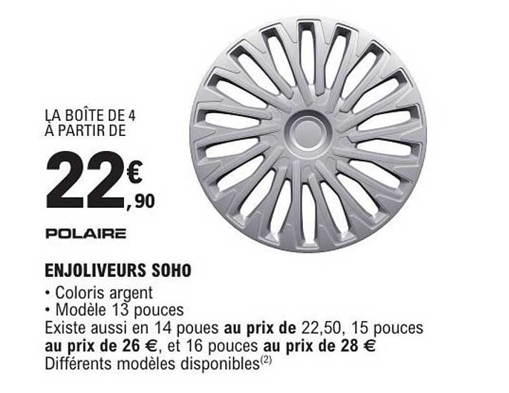 LA BOÎTE DE 4 À PARTIR DE 22,90€ POLAIRE ENJOLIVEURS SOHO