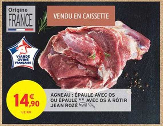 AGNEAU : ÉPAULE AVEC OS OU ÉPAULE ** AVEC OS À RÔTIR JEAN ROZÉ