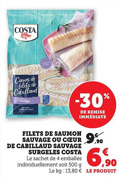 FILETS DE SAUMON SAUVAGE OU COEUR DE CABILLAUD SAUVAGE SURGELES COSTA