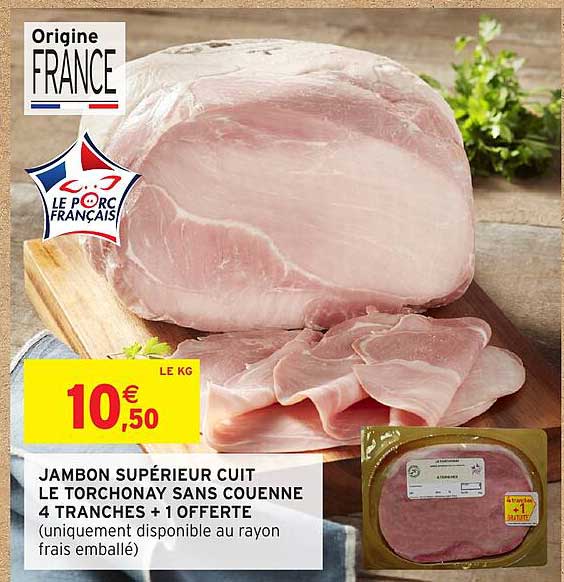 JAMBON SUPÉRIEUR CUIT LE TORCHONAY SANS COUENNE 4 TRANCHES + 1 OFFERTE