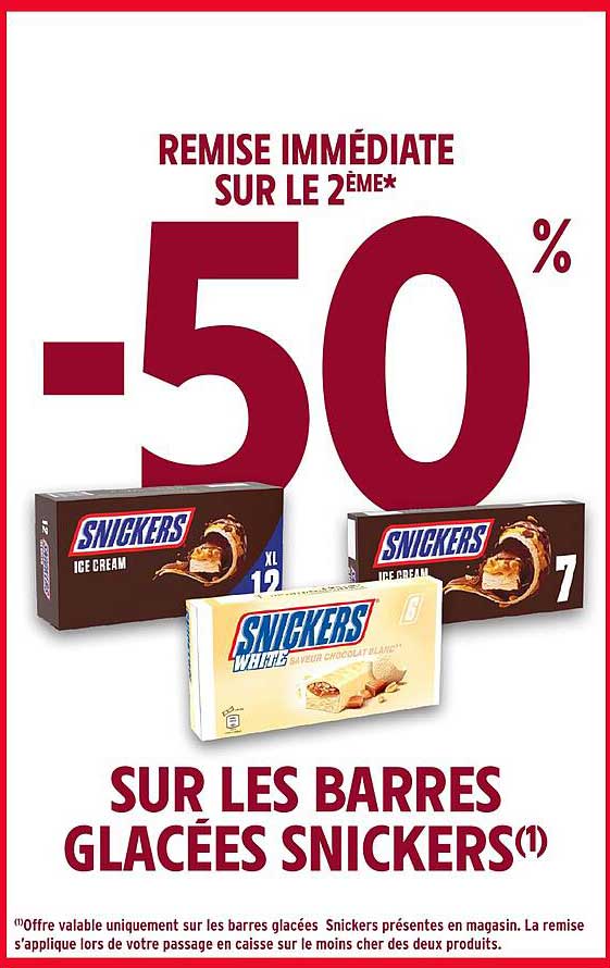 REMISE IMMÉDIATE SUR LE 2EME* -50% SUR LES BARRES GLACÉES SNICKERS