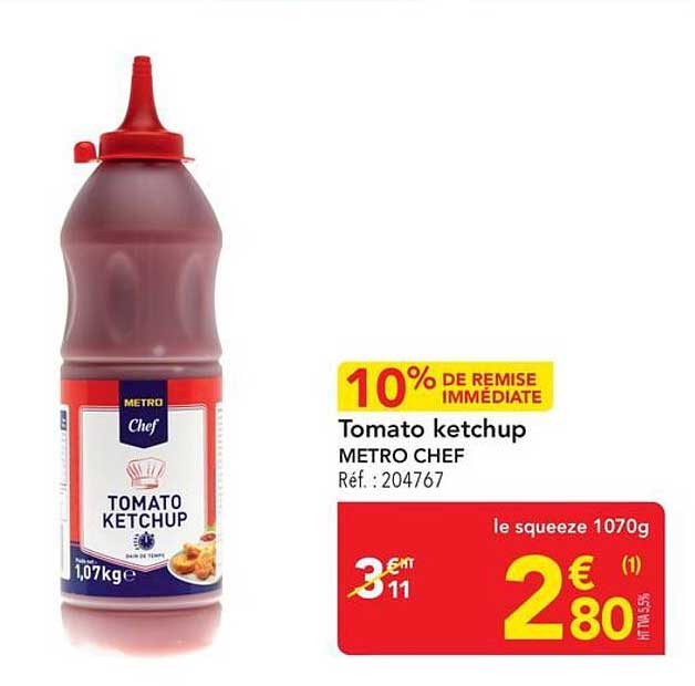 10% DE REMISE IMMEDIATE Tomato ketchup METRO CHEF Réf. : 204767 le squeeze 1070g