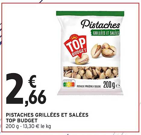 PISTACHES GRILLÉES ET SALÉES TOP BUDGET 200 g - 13,30 € le kg