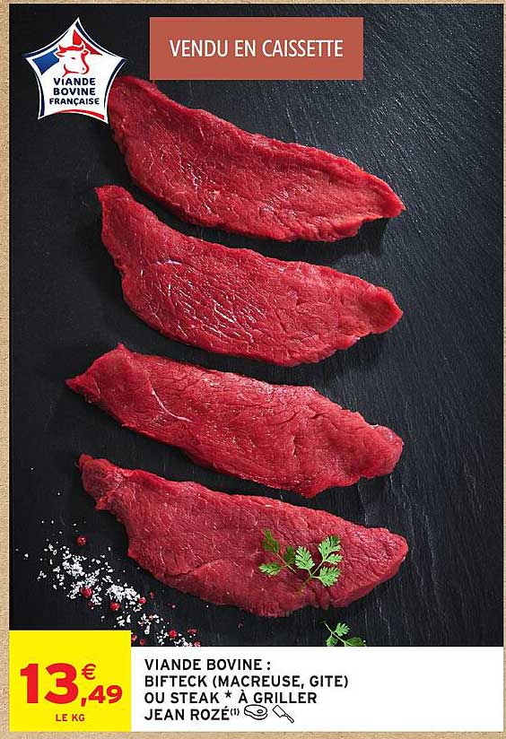 VIANDE BOVINE : BIFTECK (MACREUSE, GITE) OU STEAK * À GRILLER JEAN ROZÉ(1)
