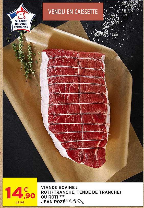 VIANDE BOVINE : RÔTI (TRANCHE, TENDE DE TRANCHE) OU RÔTI ** JEAN ROZÉ(1)