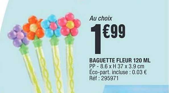 Au choix 1€99 BAGUETTE FLEUR 120 ML