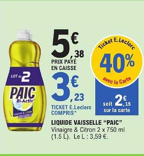 LIQUIDE VAISSELLE “PAIC” Vinaigre & Citron 2 x 750 ml (1.5 L). Le L : 3,59 €.