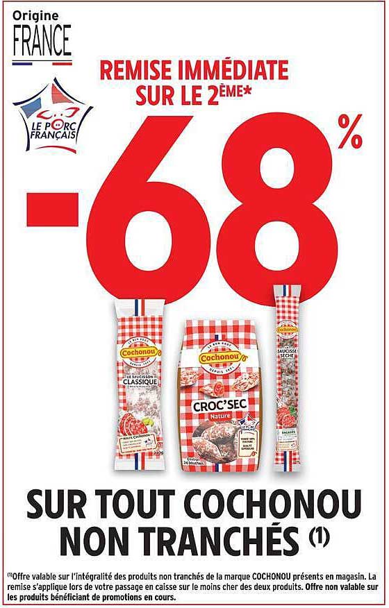 REMISE IMMÉDIATE SUR LE 2ÈME* -68% SUR TOUT COCHONOU NON TRANCHÉS (1)