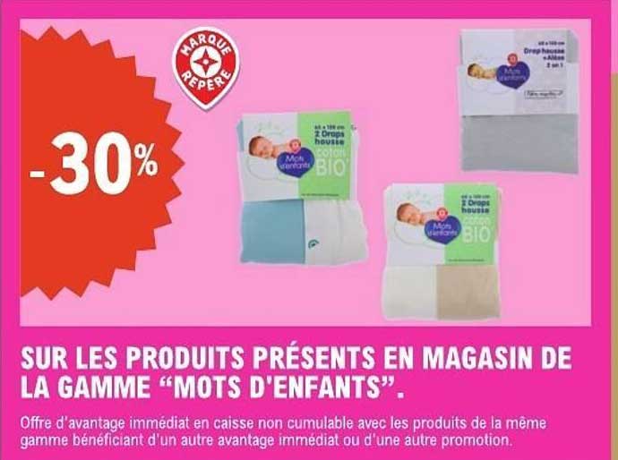 -30% sur les produits présents en magasin de la gamme “Mots d’Enfants”.