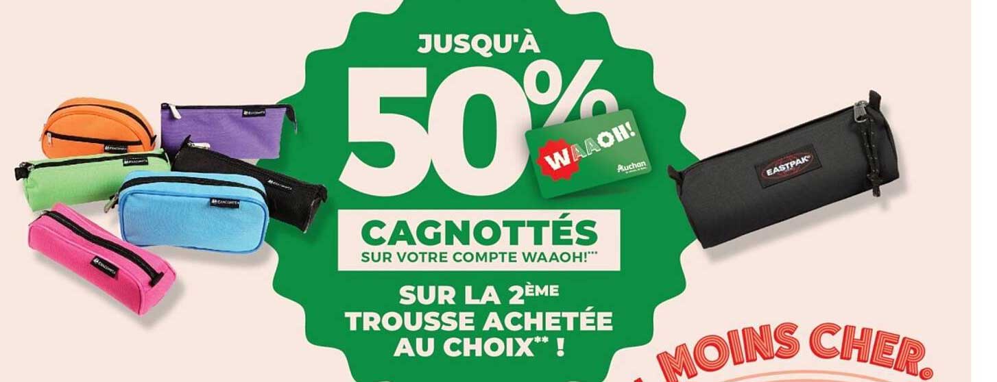 Jusqu'à 50% Cagnottés sur votre compte Waaoh!!* sur la 2ème trousse achetée au choix** !
