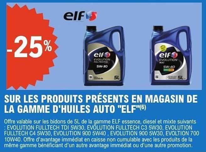 SUR LES PRODUITS PRÉSENTS EN MAGASIN DE LA GAMME D'HUILES AUTO "ELF"