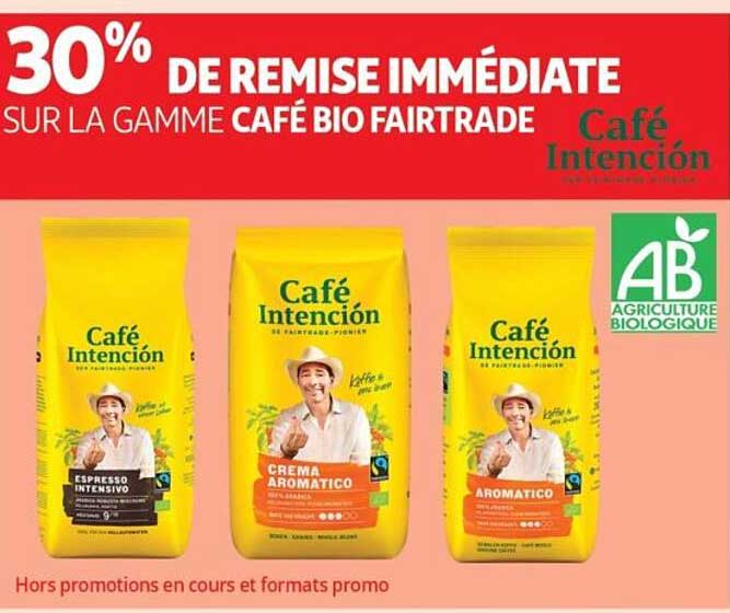 30% DE REMISE IMMÉDIATE SUR LA GAMME CAFÉ BIO FAIRTRADE