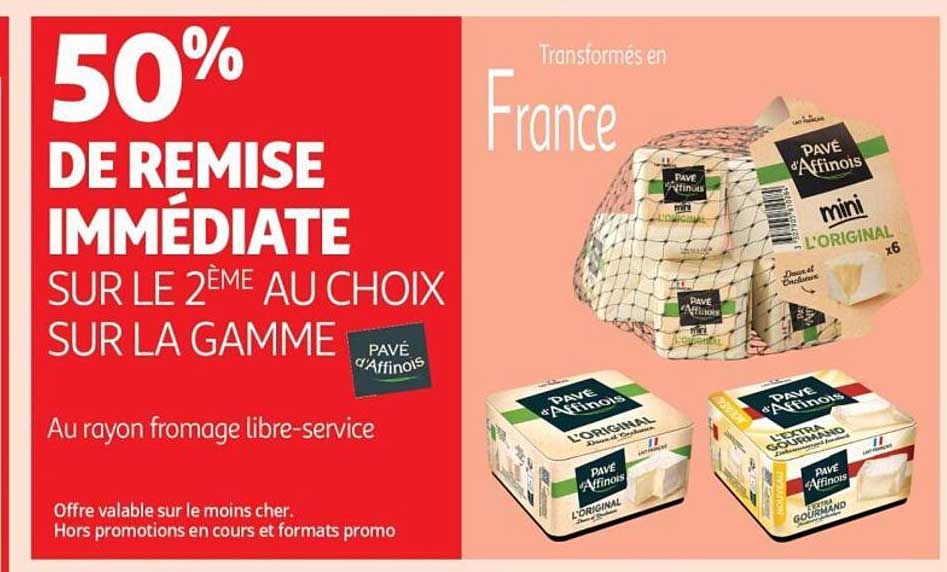 50% DE REMISE IMMÉDIATE SUR LE 2ÈME AU CHOIX SUR LA GAMME PAVÉ d'Affinois