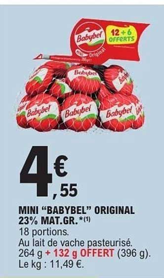 MINI “BABYBEL” ORIGINAL 23% MAT.GR. *(1) 18 portions. Au lait de vache pasteurisé. 264 g + 132 g OFFERT (396 g). Le kg : 11,49 €.