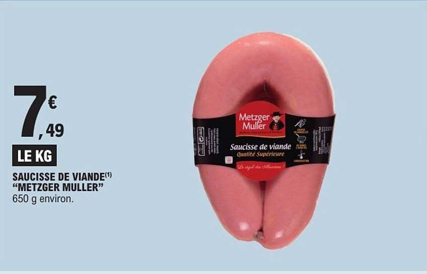 SAUCISSE DE VIANDE(1) “METZGER MULLER” 650 g environ.