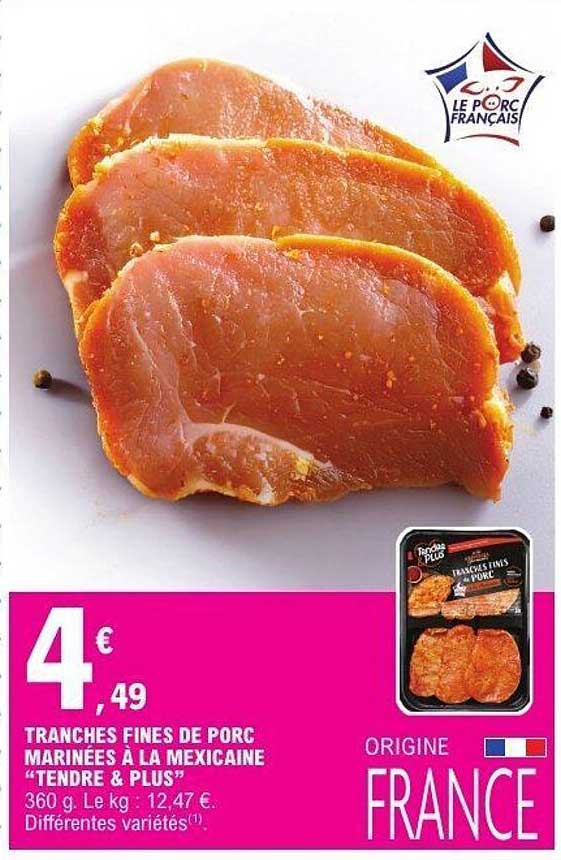 TRANCHES FINES DE PORC MARINÉES À LA MEXICAINE “TENDRE & PLUS”