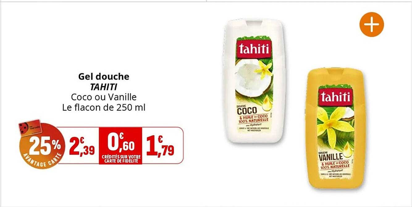 Gel douche TAHITI Coco ou Vanille Le flacon de 250 ml
