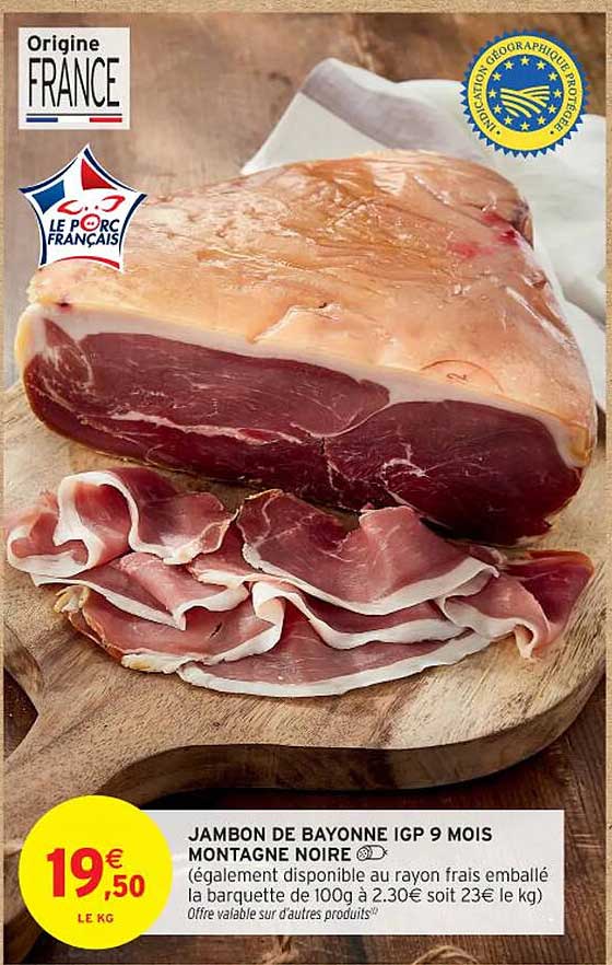 JAMBON DE BAYONNE IGP 9 MOIS MONTAGNE NOIRE
