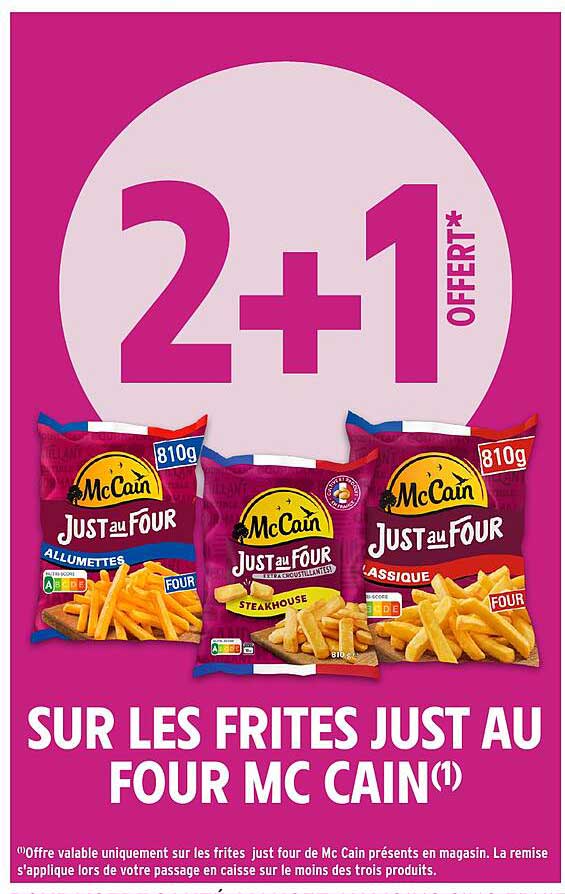 SUR LES FRITES JUST AU FOUR MC CAIN