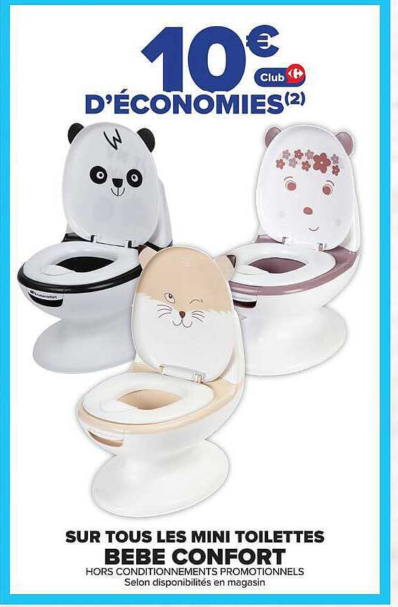10€ D’ÉCONOMIES(2) Club Carrefour SUR TOUS LES MINI TOILETTES BEBE CONFORT HORS CONDITIONNEMENTS PROMOTIONNELS Selon disponibilités en magasin