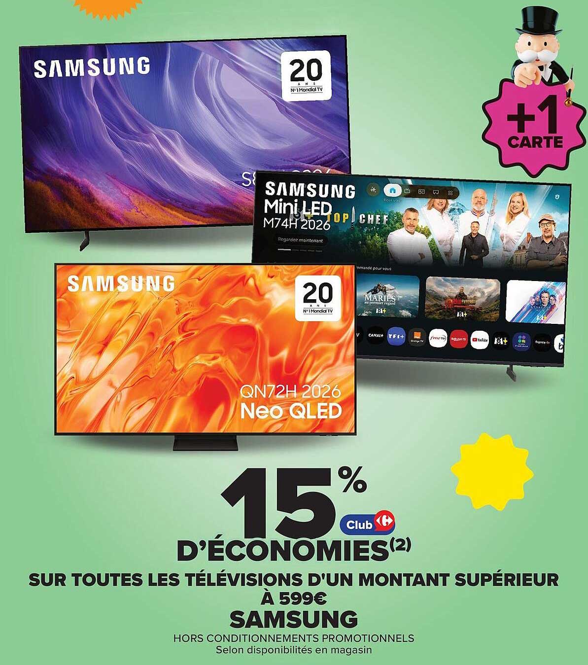 15% D’ÉCONOMIES(2) SUR TOUTES LES TÉLÉVISIONS D’UN MONTANT SUPÉRIEUR À 599€ SAMSUNG