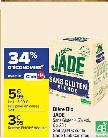 34% D'ÉCONOMIES avec le Club 5€99 Le L : 3,99 € Prix payé en caisse Soit 3€95 Remise Fidélité déduite Bière Bio JADE Sans Gluten Blonde