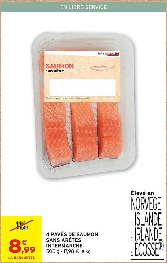 4 PAVÉS DE SAUMON SANS ARÊTES INTERMARCHÉ 500 g - 17,98 € le kg