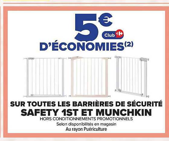 5€ Club d'économies(2) SUR TOUTES LES BARRIÈRES DE SÉCURITÉ SAFETY 1ST ET MUNCHKIN
