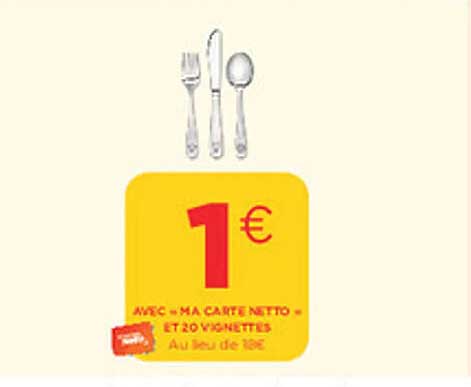 AVEC MA CARTE NETTO ET 20 VIGNETTES AU LIEU DE 38€