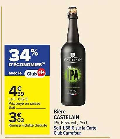 Bière CASTELAIN IPA, 6,5% vol., 75 cl. Soit 1,56 € sur la Carte Club Carrefour.