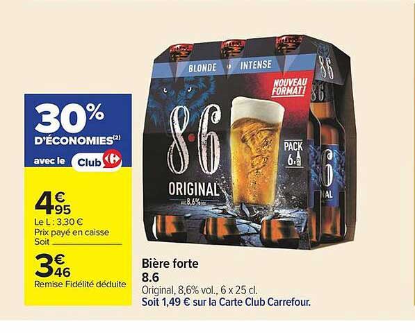 Bière forte 8.6 Original, 8,6% vol., 6 x 25 cl. Soit 1,49 € sur la Carte Club Carrefour.