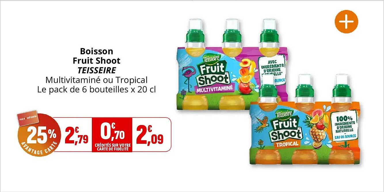 Boisson Fruit Shoot TEISSEIRE Multivitaminé ou Tropical Le pack de 6 bouteilles x 20 cl