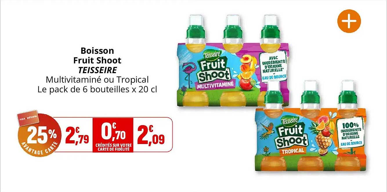 Boisson Fruit Shoot TEISSEIRE Multivitaminé ou Tropical Le pack de 6 bouteilles x 20 cl