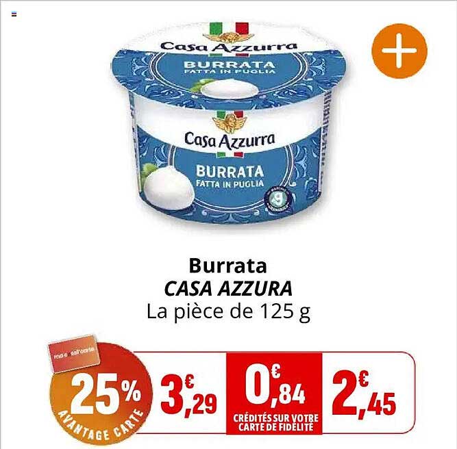 Burrata CASA AZZURA La pièce de 125 g