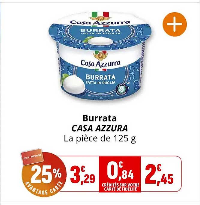 Burrata CASA AZZURA La pièce de 125 g