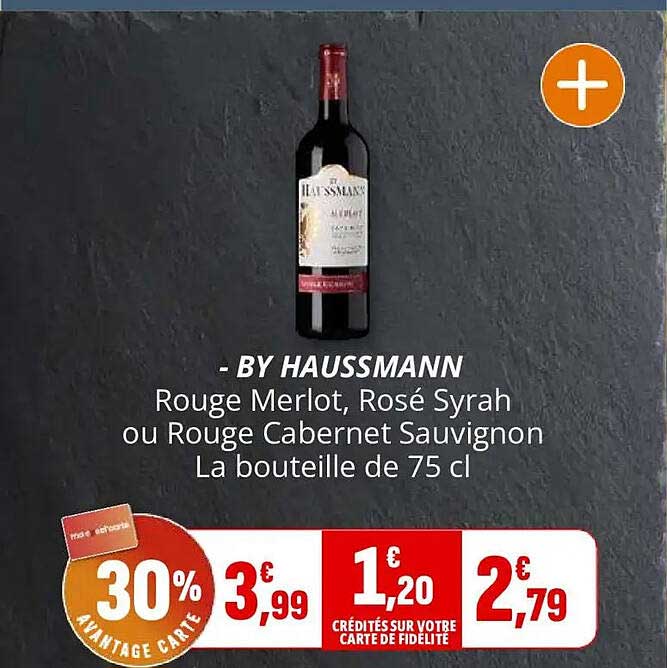 - BY HAUSSMANNV Rouge Merlot, Rosé Syrah ou Rouge Cabernet Sauvignon La bouteille de 75 cl