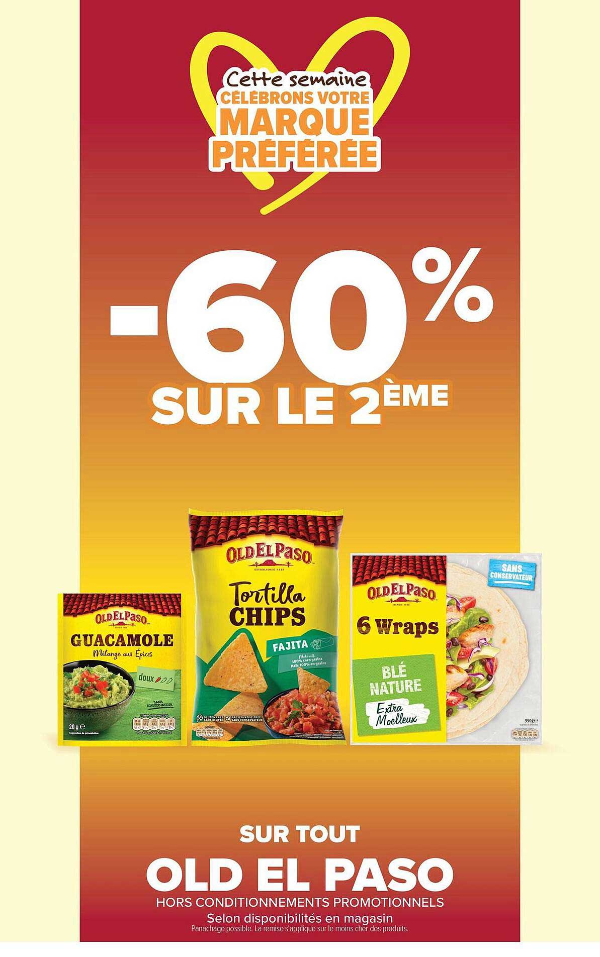 Cette semaine CÉLÉBRONS VOTRE MARQUE PRÉFÉRÉE -60% SUR LE 2ÈME SUR TOUT OLD EL PASO