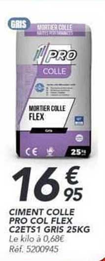 CIMENT COLLE PRO COL FLEX C2ETS1 GRIS 25KG