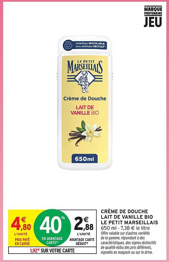 CRÈME DE DOUCHE LAIT DE VANILLE BIO LE PETIT MARSEILLAIS 650 ml - 7,38 € le litre