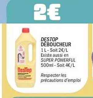 DESTOP DÉBOUCHEUR 1 L - Soit 2€/L Existe aussi en SUPER POWERFUL 500ml - Soit 4€/L Respecter les précautions d'emploi
